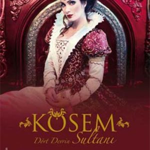 Kösem Sultan - Dört Devrin Sultanı