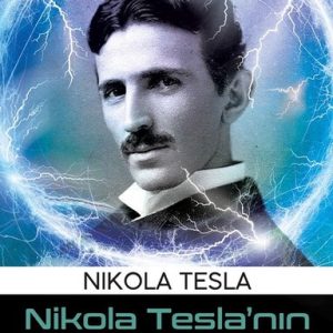 Nikola Teslanın Sıra Dışı Hayatı
