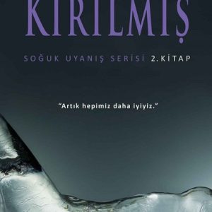 Kırılmış-Soğuk Uyanış Serisi 2.Kitap