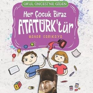 Okul Öncesi'ne Giden Her Çocuk Biraz Atatürk'tür