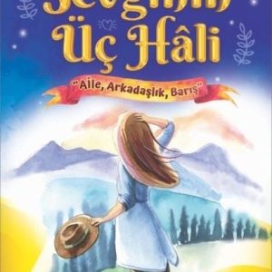 Sevginin Üç Hali: Aile Arkadaşlık Barış