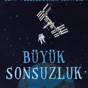 Büyük Sonsuzluk - Uzay Yolculuğunun Hikayesi