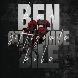 Ben Gittiğimde Bile